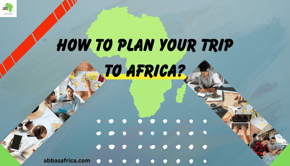 How to plan your trip to Africa